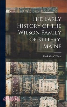 The Early History of the Wilson Family of Kittery, Maine