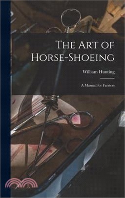 The art of Horse-shoeing: A Manual for Farriers