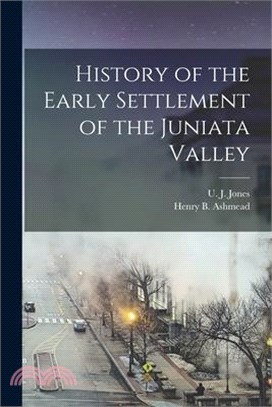 History of the Early Settlement of the Juniata Valley