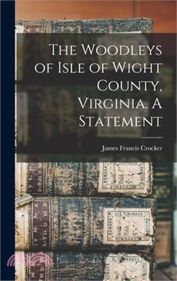 The Woodleys of Isle of Wight County, Virginia. A Statement