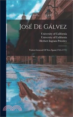 José De Gálvez: Visitor-general Of New Spain(1765-1771)