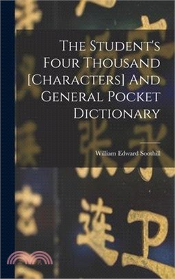 The Student's Four Thousand [characters] And General Pocket Dictionary