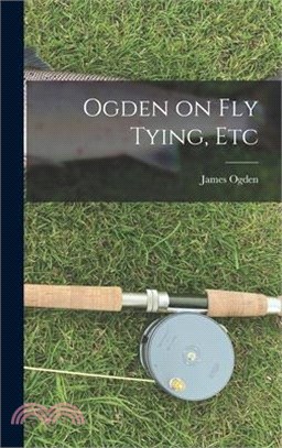 Ogden on Fly Tying, Etc