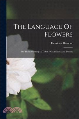 The Language Of Flowers: The Floral Offering: A Token Of Affection And Esteem