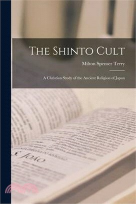 The Shinto Cult: A Christian Study of the Ancient Religion of Japan