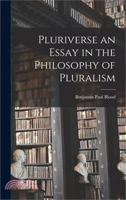 Pluriverse an Essay in the Philosophy of Pluralism