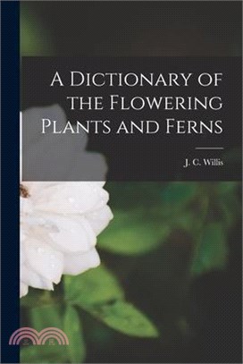 A Dictionary of the Flowering Plants and Ferns