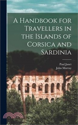 A Handbook for Travellers in the Islands of Corsica and Sardinia