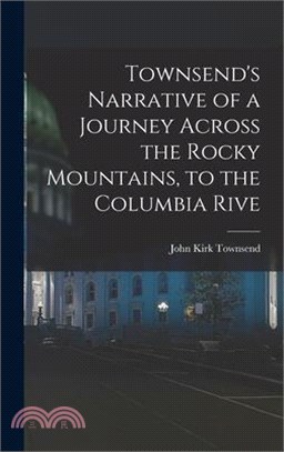 Townsend's Narrative of a Journey Across the Rocky Mountains, to the Columbia Rive