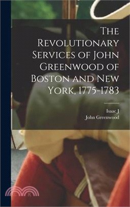 The Revolutionary Services of John Greenwood of Boston and New York, 1775-1783