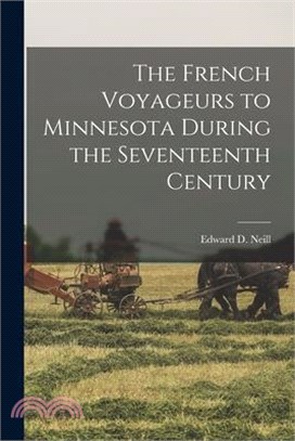 The French Voyageurs to Minnesota During the Seventeenth Century