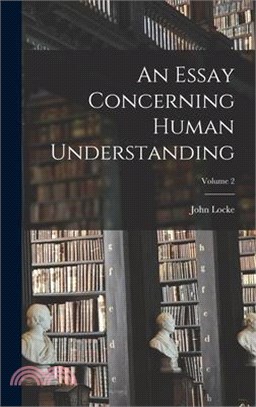 An Essay Concerning Human Understanding; Volume 2