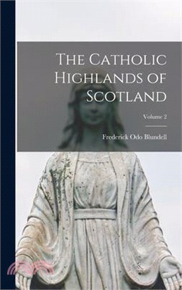 The Catholic Highlands of Scotland; Volume 2