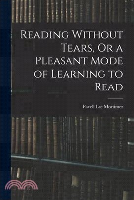Reading Without Tears, Or a Pleasant Mode of Learning to Read