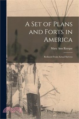 A set of Plans and Forts in America: Reduced From Actual Surveys