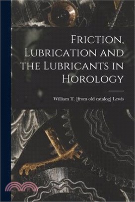 Friction, Lubrication and the Lubricants in Horology