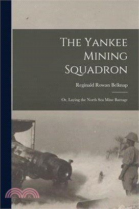 The Yankee Mining Squadron; or, Laying the North sea Mine Barrage