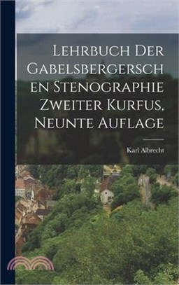 Lehrbuch der Gabelsbergerschen Stenographie zweiter Kurfus, neunte Auflage