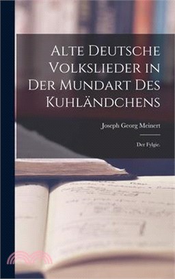 Alte Deutsche Volkslieder in der Mundart des Kuhländchens: Der Fylgie.