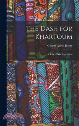 The Dash for Khartoum: A Tale of Nile Expedition