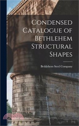 Condensed Catalogue of Bethlehem Structural Shapes