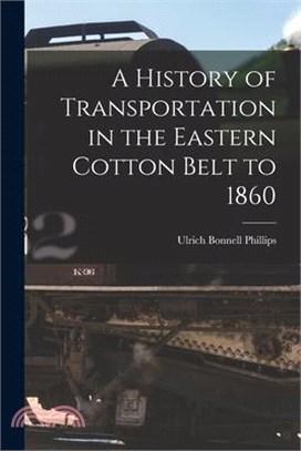 A History of Transportation in the Eastern Cotton Belt to 1860