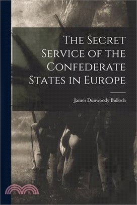 The Secret Service of the Confederate States in Europe