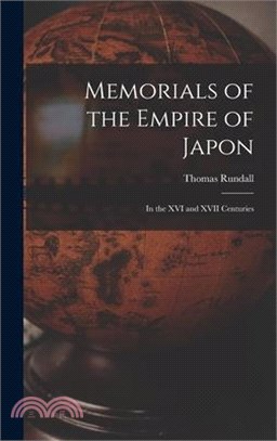 Memorials of the Empire of Japon: In the XVI and XVII Centuries