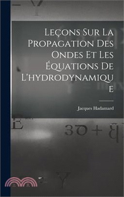 Leçons Sur La Propagation Des Ondes Et Les Équations De L'hydrodynamique