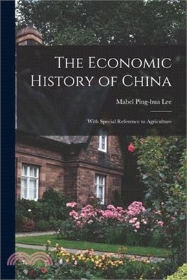 The Economic History of China: With Special Reference to Agriculture