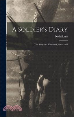 A Soldier's Diary; the Story of a Volunteer, 1862-1865