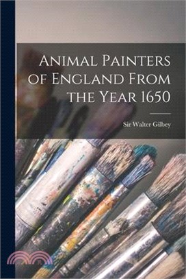 Animal Painters of England From the Year 1650