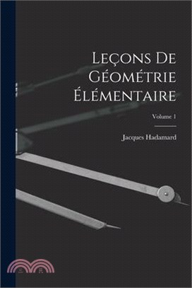 Leçons De Géométrie Élémentaire; Volume 1