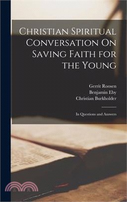 Christian Spiritual Conversation On Saving Faith for the Young: In Questions and Answers