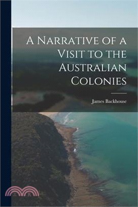 A Narrative of a Visit to the Australian Colonies