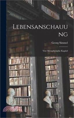 Lebensanschauung: Vier metaphysische Kapitel