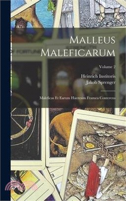 Malleus Maleficarum: Maleficas Et Earum Haeresim Framea Conterens; Volume 2