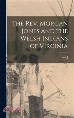 The Rev. Morgan Jones and the Welsh Indians of Virginia