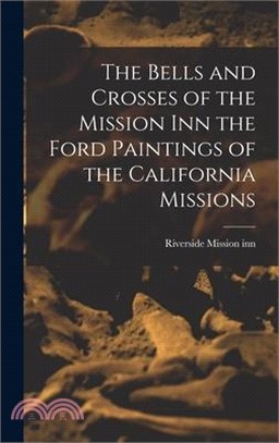 The Bells and Crosses of the Mission inn the Ford Paintings of the California Missions
