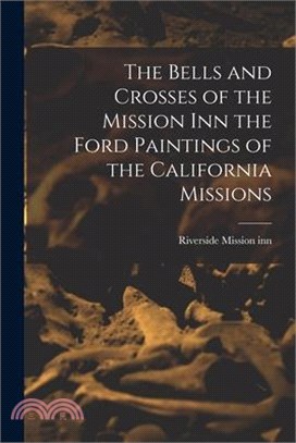 The Bells and Crosses of the Mission inn the Ford Paintings of the California Missions