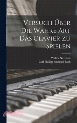 Versuch über die wahre Art das Clavier zu spielen