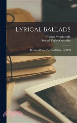 Lyrical Ballads: Reprinted From The First Edition Of 1798
