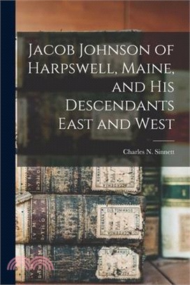 Jacob Johnson of Harpswell, Maine, and his Descendants East and West