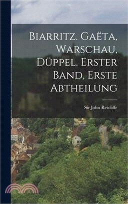 Biarritz. Gaëta, Warschau, Düppel. Erster Band, Erste Abtheilung