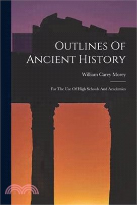 Outlines Of Ancient History: For The Use Of High Schools And Academies