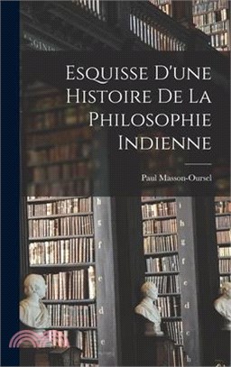 Esquisse d'une Histoire de la Philosophie Indienne