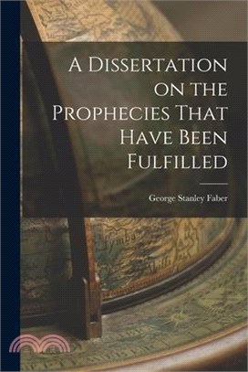 A Dissertation on the Prophecies That Have Been Fulfilled