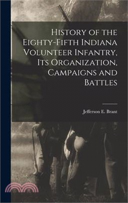 History of the Eighty-Fifth Indiana Volunteer Infantry, its Organization, Campaigns and Battles