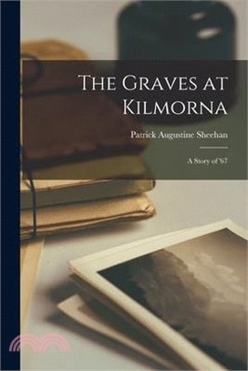 The Graves at Kilmorna: A Story of '67