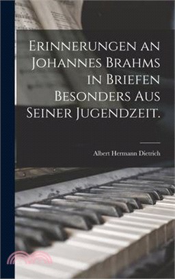 Erinnerungen an Johannes Brahms in Briefen besonders aus seiner Jugendzeit.